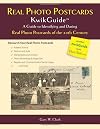Real Photo Postcards KwikGuide: A Guide to Identifying and Dating Real Photo Postcards of the 20th Century