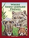 Where Snow Leopard Prowls: Wild Animals of Tibet