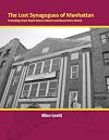 The Lost Synagogues of Manhattan: Including Shuls from Staten Island and Governors Island