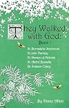 They Walked with God: St. Bernadette Soubirous, St. John Vianney, St. Damien of Molokai, St. Andre Bessette, Bl. Solanus Casey