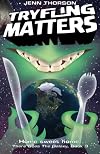 Tryfling Matters (There Goes the Galaxy #3)