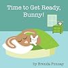 Time to Get Ready, Bunny!