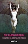 The Blood Delirium: The Vampire in 19th Century European Literature