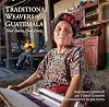 Traditional Weavers of Guatemala: Their Stories, Their Lives