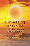 The age of Ananda : conscious evolution to the life divine