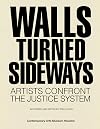 Walls Turned Sideways: Artists Confront the Justice System