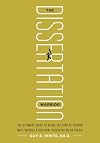 The Dissertation Warrior: The Ultimate Guide to Being the Kind of Person Who Finishes a Doctoral Dissertation or Thesis