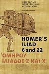 Homer's Iliad 6 and 22: Greek Text with Facing Vocabulary and Commentary