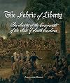The Fabric of Liberty: A History of the Society of the Cincinnati of the State of South Carolina (Distributed for Home House Press)
