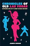 Chronicles of Old Las Vegas: Exposing Sin City's High-Stakes History (Chronicles Series)