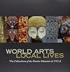 World Arts, Local Lives: The Collections of the Fowler Museum at UCLA