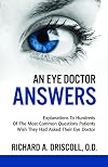 An Eye Doctor Answers: Explanations To Hundreds Of The Most Common Questions Patients Wish They Had Asked