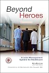 Beyond Heroes: A Lean Management System for Healthcare