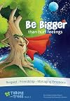Be Bigger (than hurt feelings): Respect, Friendship, Managing Emotions (Talking with Trees)