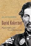 David Kokernot: Rogue Soldier of the Texas Revolution