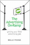 The Advertising On-Ramp: Getting Your First Job in Advertising