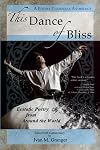 This Dance of Bliss: Ecstatic Poetry from Around the World (A Poetry Chaikhana Anthology)