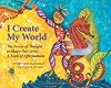 I Create My World; the Power of Thought to Shape Our Lives: a Book of Affirmations