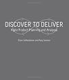 Discover to Deliver: Agile Product Planning and Analysis