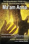 Ma'am Anna: The Remarkable Story of a Human Trafficking Rescuer