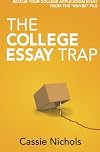 The College Essay Trap: Rescue your college application essay from the "maybe" pile