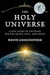 The Holy Universe: A New Story of Creation for the Heart, Soul, and Spirit
