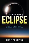 Go See The Eclipse: And Take a Kid with You