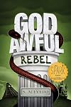 God Awful Rebel (Book 3 of the God Awful Series)