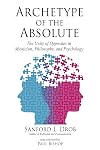 Archetype of the Absolute: The Unity of Opposites in Mysticism, Philosophy, and Psychology