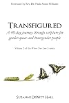 Transfigured: A 40-day journey through scripture for gender-queer and transgender people (The Where True Love Is Devotionals)