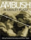 Ambush in Dealey Plaza: Killing President Kennedy and Officer Tippit