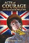 Acts of Courage: Laura Secord and the War of 1812