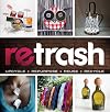 Retrash - Upcycle Repurpose Reuse Recycle