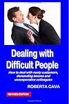 Dealing with Difficult People: How to deal with nasty customers, demanding bosses and uncooperative colleagues