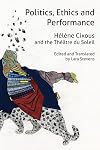 Politics, Ethics and Performance: Hélène Cixous and the Théâtre du Soleil (Anamnesis)