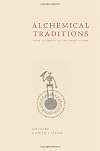 Alchemical Traditions: From Antiquity to the Avant-Garde