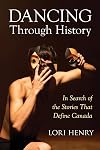 Dancing Through History: In Search of the Stories that Define Canada