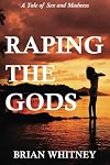 Raping the Gods: A tale of sex and madness