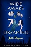 Wide Awake and Dreaming: A Memoir of Narcolepsy