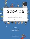 Goomics: Google's corporate culture revealed through internal comics Volume I 2010-2015