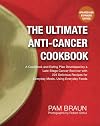 The Ultimate Anti-Cancer Cookbook: A Cookbook and Eating Plan Developed by a Late-Stage Cancer Survivor with 225 Delicious Recipes for Everyday Meals, Using Everyday Foods