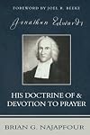 Jonathan Edwards: His Doctrine of & Devotion to Prayer