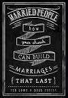 Married People: How Your Church Can Build Marriages that Last
