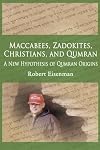 Maccabees, Zadokites, Christians and Qumran : a new hypothesis of Qumran origins