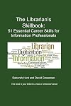 The Librarian's Skillbook: 51 Essential Career Skills for Information Professionals