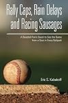 Rally Caps, Rain Delays and Racing Sausages: A Baseball Fan's Quest to See the Game from a Seat in Every Ballpark