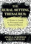 The Rural Setting Thesaurus: A Writer's Guide to Personal and Natural Places (Writers Helping Writers Series)