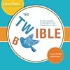 The Twible: All the Chapters of the Bible in 140 Characters or Less . . . Now with 68% More Humor!