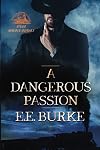 A Dangerous Passion (Steam! Romance and Rails) (Volume 3)