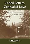 Coded Letters, Concealed Love: The Larger Lives of Harriet Freeman and Edward Everett Hale